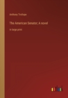 The American Senator; A novel : in large print - Book