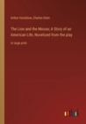 The Lion and the Mouse; A Story of an American Life, Novelized from the play : in large print - Book