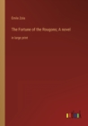 The Fortune of the Rougons; A novel : in large print - Book