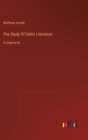 The Study Of Celtic Literature : in large print - Book
