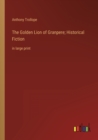 The Golden Lion of Granpere; Historical Fiction : in large print - Book