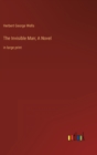 The Invisible Man; A Novel : in large print - Book