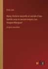 Nana; Histoire naturelle et sociale d'une famille sous le second empire, Les Rougon-Macquart : en gros caracteres - Book