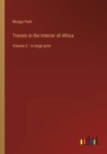Travels in the Interior of Africa : Volume 2 - in large print - Book