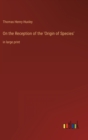 On the Reception of the 'Origin of Species' : in large print - Book