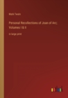 Personal Recollections of Joan of Arc; Volumes I & II : in large print - Book
