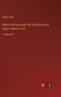 Marius the Epicurean; His Sensations and Ideas; Volumes I & II : in large print - Book