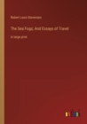 The Sea Fogs; And Essays of Travel : in large print - Book