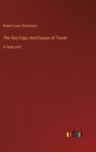 The Sea Fogs; And Essays of Travel : in large print - Book