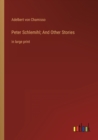 Peter Schlemihl; And Other Stories : in large print - Book