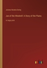 Jan of the Windmill : A Story of the Plains: in large print - Book