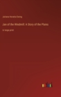 Jan of the Windmill : A Story of the Plains: in large print - Book