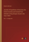 Journals of Expeditions of Discovery into Central Australia and Overland from Adelaide to King George's Sound in the Years 1840-1 : Vol. 2 - in large print - Book