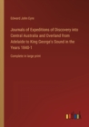 Journals of Expeditions of Discovery into Central Australia and Overland from Adelaide to King George's Sound in the Years 1840-1 : Complete in large print - Book