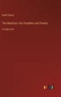 The Madman : His Parables and Poems: in large print - Book