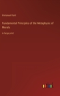 Fundamental Principles of the Metaphysic of Morals : in large print - Book