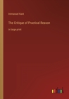 The Critique of Practical Reason : in large print - Book