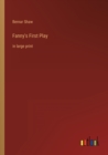 Fanny's First Play : in large print - Book