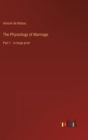 The Physiology of Marriage : Part 1 - in large print - Book