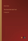 The Great Salt Lake Trail : in large print - Book