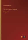 The Fairy-Land of Science : in large print - Book