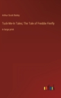 Tuck-Me-In Tales; The Tale of Freddie Firefly : in large print - Book