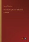 Life in the Grey Nunnery at Montreal : in large print - Book