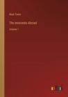 The Innocents Abroad : Volume 1 - Book