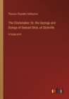 The Clockmaker; Or, the Sayings and Doings of Samuel Slick, of Slickville : in large print - Book