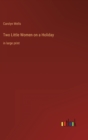Two Little Women on a Holiday : in large print - Book