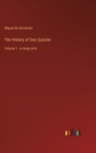 The History of Don Quixote : Volume 1 - in large print - Book