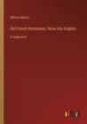 Old French Romances, Done into English : in large print - Book