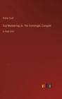 Guy Mannering; or, The Astrologer, Complet : in large print - Book