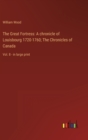 The Great Fortress : A chronicle of Louisbourg 1720-1760; The Chronicles of Canada: Vol. 8 - in large print - Book