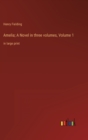Amelia; A Novel in three volumes, Volume 1 : in large print - Book