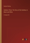 Soldiers Three; The Story of the Gadsbys In Black and White : in large print - Book