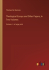 Theological Essays and Other Papers; In Two Volumes : Volume I - in large print - Book