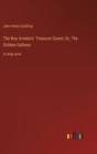 The Boy Aviators' Treasure Quest; Or, The Golden Galleon : in large print - Book