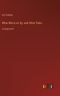 What Men Live By; and Other Tales : in large print - Book