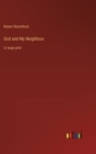God and My Neighbour : in large print - Book