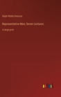 Representative Men; Seven Lectures : in large print - Book