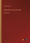 Sailing Alone Around the World : in large print - Book