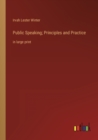 Public Speaking; Principles and Practice : in large print - Book