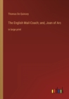 The English Mail-Coach; and, Joan of Arc : in large print - Book