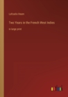 Two Years in the French West Indies : in large print - Book