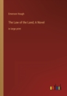 The Law of the Land; A Novel : in large print - Book