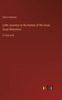 Little Journeys to the Homes of the Great; Great Reformers : in large print - Book