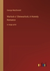 Warlock o' Glenwarlock; A Homely Romance : in large print - Book