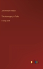 The Vampyre; A Tale : in large print - Book