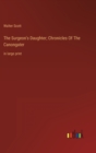 The Surgeon's Daughter; Chronicles Of The Canongater : in large print - Book